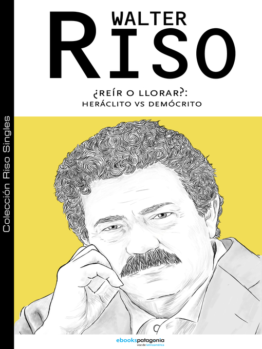 Title details for ¿Reír o llorar?: Heráclito v/s Demócrito by Walter Riso - Wait list
